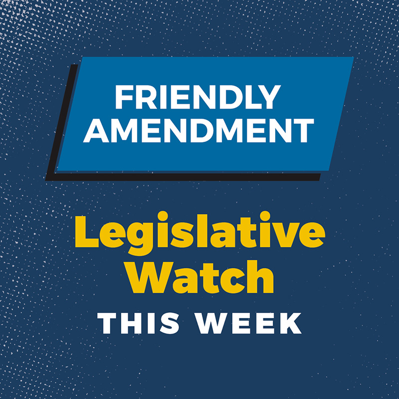 Friendly Amendment: Legislative Watch This Week