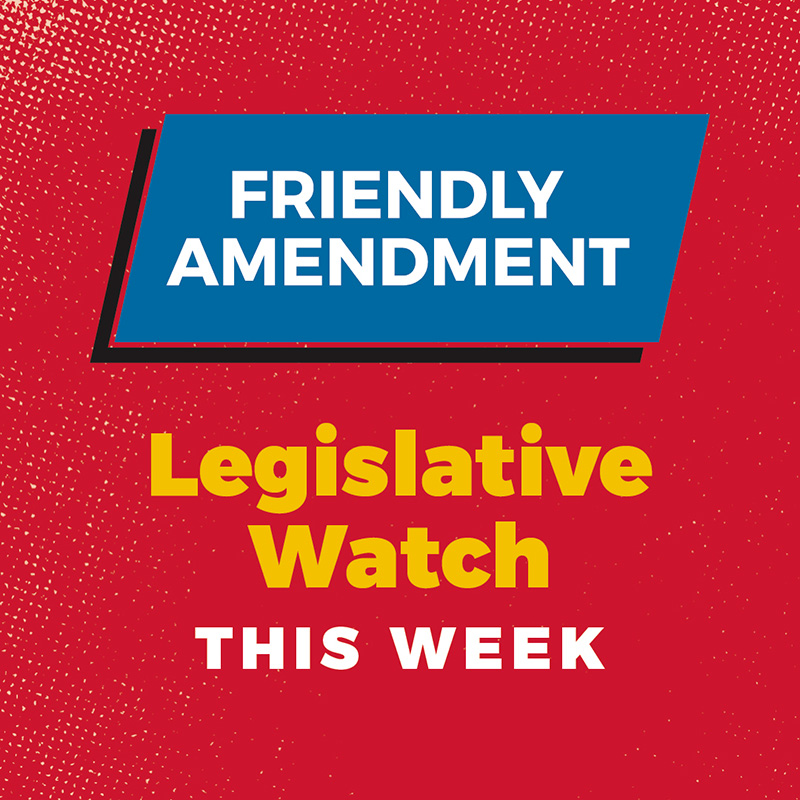 Friendly Amendment: Legislative Watch This Week