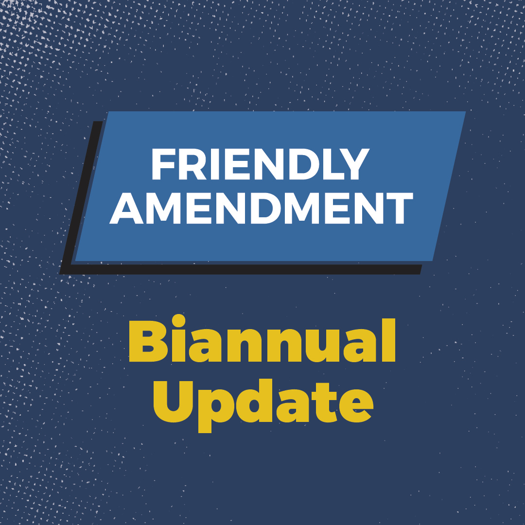 Friendly Amendment: Biannual Update