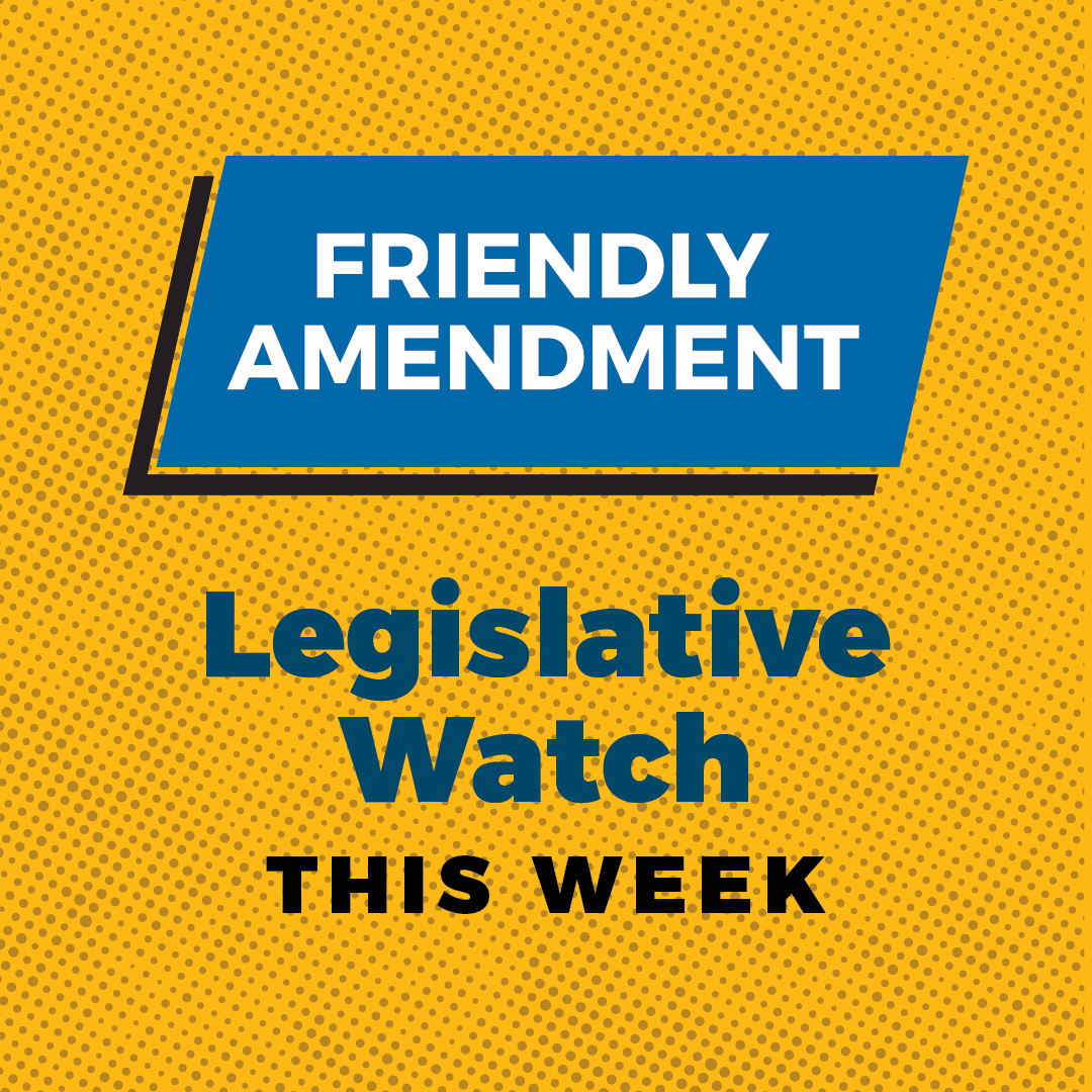 Friendly Amendment: Legislative Watch This Week